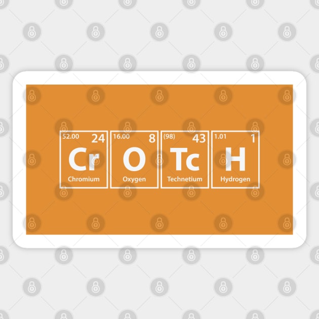 Crotch (Cr-O-Tc-H) Periodic Elements Spelling Sticker by cerebrands